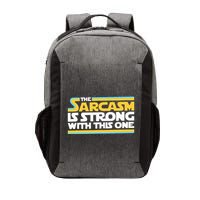 The Sarcasm Is Strong With This One Funny Sarcastic Vector Backpack
