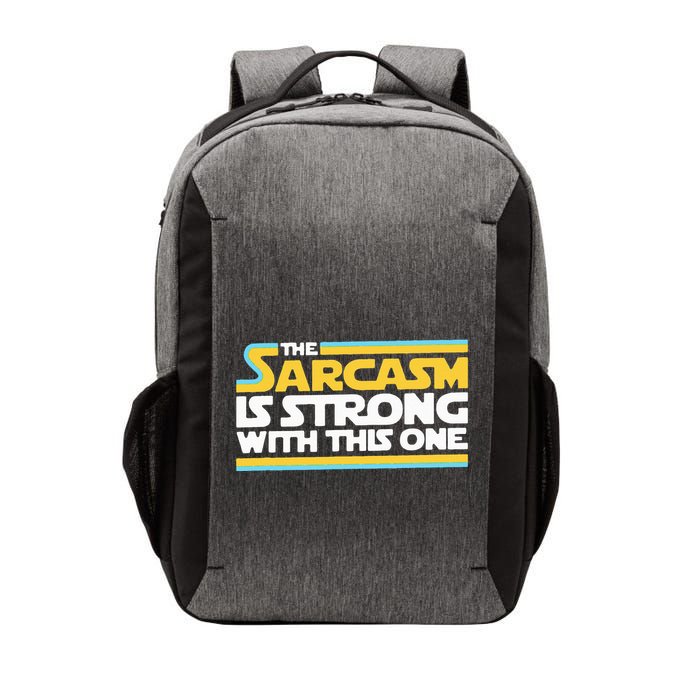 The Sarcasm Is Strong With This One Funny Sarcastic Vector Backpack