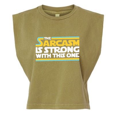 The Sarcasm Is Strong With This One Funny Sarcastic Garment-Dyed Women's Muscle Tee