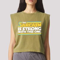 The Sarcasm Is Strong With This One Funny Sarcastic Garment-Dyed Women's Muscle Tee