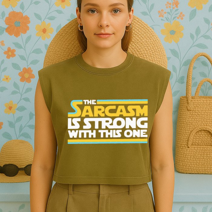 The Sarcasm Is Strong With This One Funny Sarcastic Garment-Dyed Women's Muscle Tee