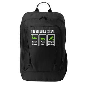 The Struggle Is Real Funny Trex Gym Cool Gift City Backpack