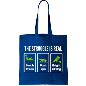 The Struggle Is Real Funny Trex Gym Cool Gift Tote Bag