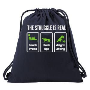 The Struggle Is Real Funny Trex Gym Cool Gift Drawstring Bag