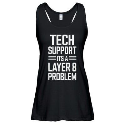 Tech Support Its A Layer 8 Problem Ladies Essential Flowy Tank