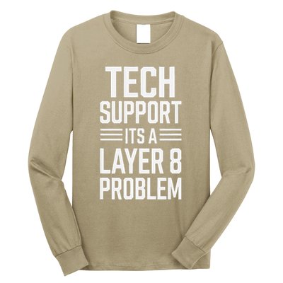 Tech Support Its A Layer 8 Problem Long Sleeve Shirt