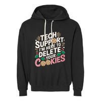 Tech Support IM Here To Delete Your Cookies Funny It Nerds Garment-Dyed Fleece Hoodie