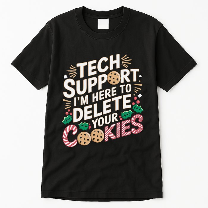 Tech Support IM Here To Delete Your Cookies Funny It Nerds Tall T-Shirt