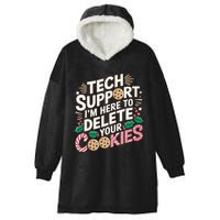 Tech Support IM Here To Delete Your Cookies Funny It Nerds Hooded Wearable Blanket