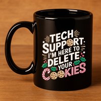 Tech Support IM Here To Delete Your Cookies Funny It Nerds 11oz C Handle Ceramic Mug