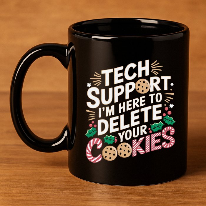 Tech Support IM Here To Delete Your Cookies Funny It Nerds 11oz C Handle Ceramic Mug
