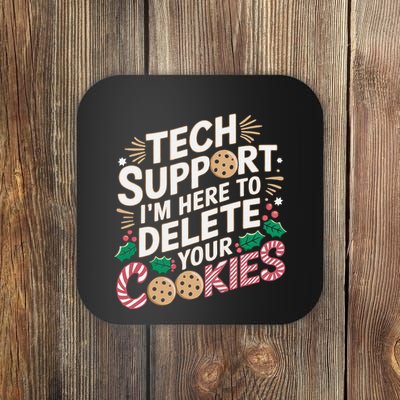 Tech Support IM Here To Delete Your Cookies Funny It Nerds Coaster