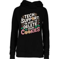 Tech Support IM Here To Delete Your Cookies Funny It Nerds Womens Funnel Neck Pullover Hood