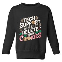 Tech Support IM Here To Delete Your Cookies Funny It Nerds Toddler Sweatshirt