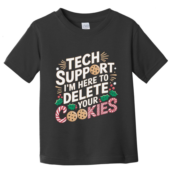 Tech Support IM Here To Delete Your Cookies Funny It Nerds Toddler T-Shirt