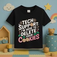 Tech Support IM Here To Delete Your Cookies Funny It Nerds Toddler T-Shirt