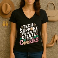Tech Support IM Here To Delete Your Cookies Funny It Nerds Women's V-Neck T-Shirt