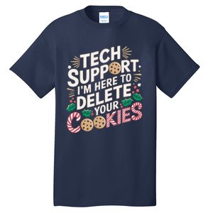 Tech Support IM Here To Delete Your Cookies Funny It Nerds Tall T-Shirt