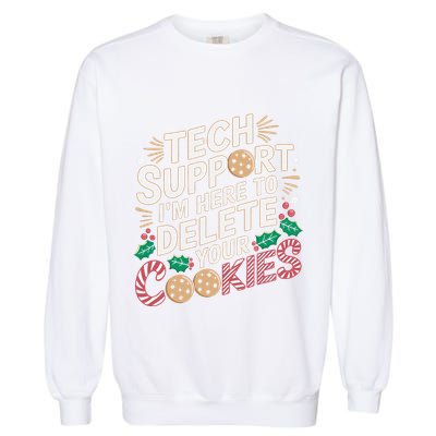 Tech Support IM Here To Delete Your Cookies Funny It Nerds Garment-Dyed Sweatshirt