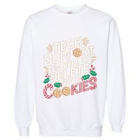 Tech Support IM Here To Delete Your Cookies Funny It Nerds Garment-Dyed Sweatshirt