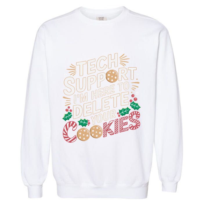 Tech Support IM Here To Delete Your Cookies Funny It Nerds Garment-Dyed Sweatshirt