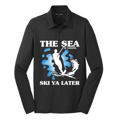 The Sea Is Calling Ski You Later Wave Lover Water Skiing Gift Silk Touch Performance Long Sleeve Polo