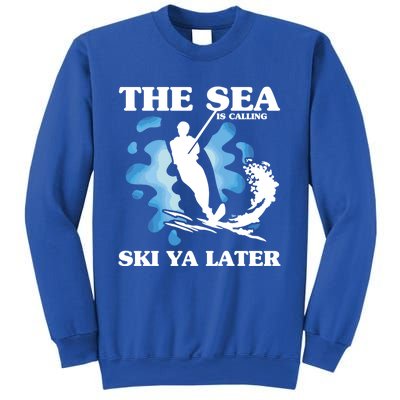 The Sea Is Calling Ski You Later Wave Lover Water Skiing Gift Sweatshirt