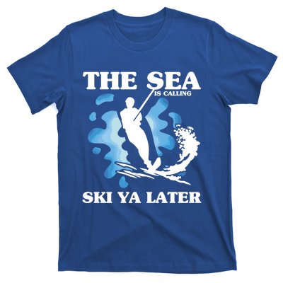 The Sea Is Calling Ski You Later Wave Lover Water Skiing Gift T-Shirt