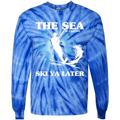 The Sea Is Calling Ski You Later Wave Lover Water Skiing Gift Tie-Dye Long Sleeve Shirt