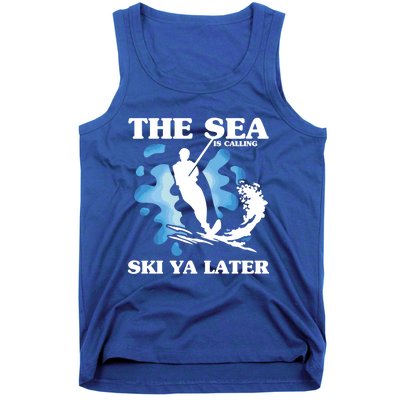 The Sea Is Calling Ski You Later Wave Lover Water Skiing Gift Tank Top