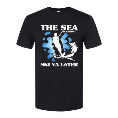 The Sea Is Calling Ski You Later Wave Lover Water Skiing Gift Softstyle CVC T-Shirt