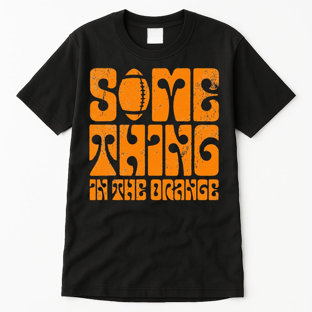 TN Something In The Orange Tennessee Orange Outfits Tall T-Shirt