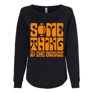 TN Something In The Orange Tennessee Orange Outfits Womens California Wash Sweatshirt