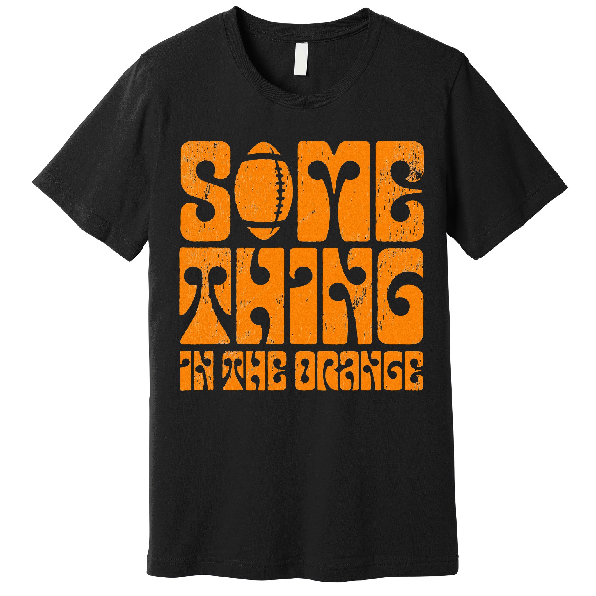 TN Something In The Orange Tennessee Orange Outfits Premium T-Shirt
