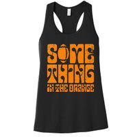 TN Something In The Orange Tennessee Orange Outfits Women's Racerback Tank