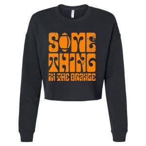 TN Something In The Orange Tennessee Orange Outfits Cropped Pullover Crew