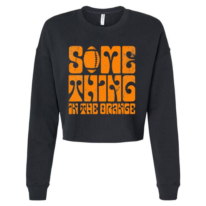 TN Something In The Orange Tennessee Orange Outfits Cropped Pullover Crew