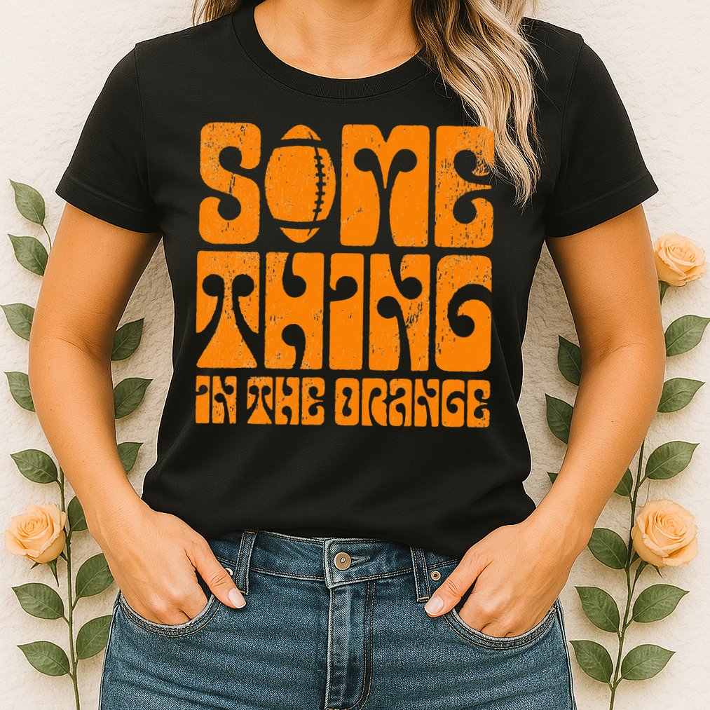 TN Something In The Orange Tennessee Orange Outfits Womens T-Shirt