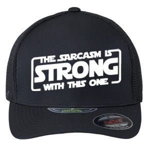 The Sarcasm Is Strong With This One Flexfit Unipanel Trucker Cap