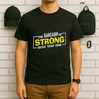 The Sarcasm Is Strong With This One Sarcastic Sayings T-Shirt