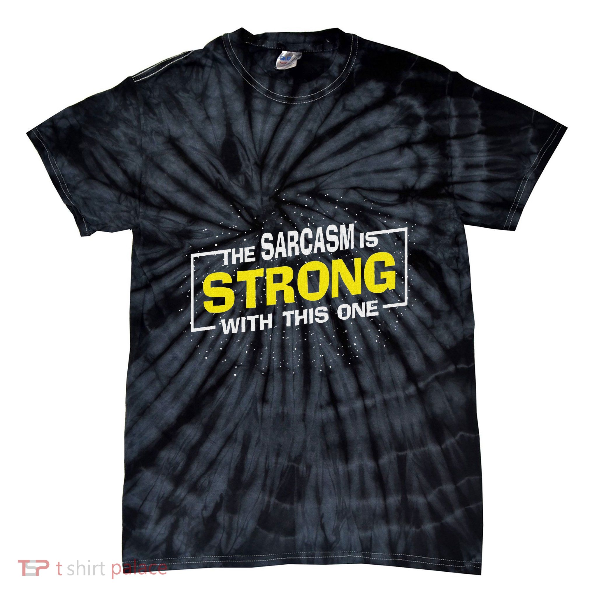 The Sarcasm Is Strong With This One Sarcastic Sayings Tie-Dye T-Shirt
