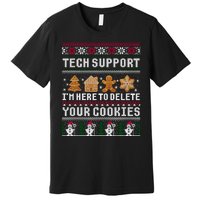 Tech Support I Am Here To Delete Your Cookies Funny Ugly Christmas Premium T-Shirt