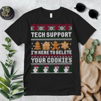 Tech Support I Am Here To Delete Your Cookies Funny Ugly Christmas Premium T-Shirt