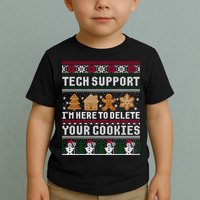 Tech Support I Am Here To Delete Your Cookies Funny Ugly Christmas Toddler T-Shirt