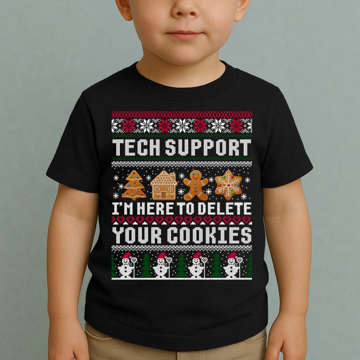 Tech Support I Am Here To Delete Your Cookies Funny Ugly Christmas Toddler T-Shirt