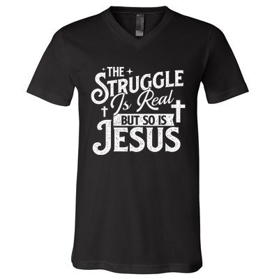 The Struggle Is Real But So Is Jesus Christian Faith V-Neck T-Shirt