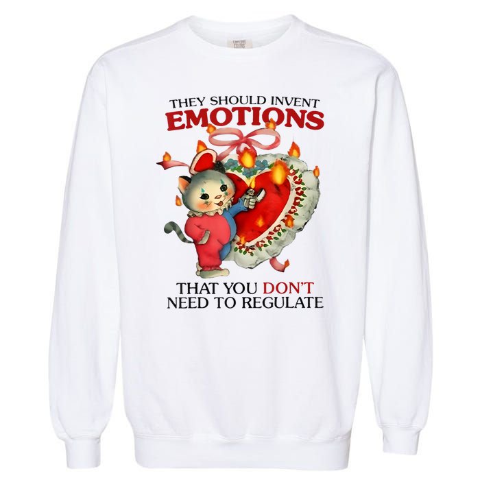 They Should Invent Emotions That You DonT Need To Regulate Garment-Dyed Sweatshirt