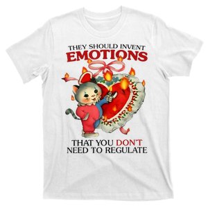 They Should Invent Emotions That You DonT Need To Regulate T-Shirt