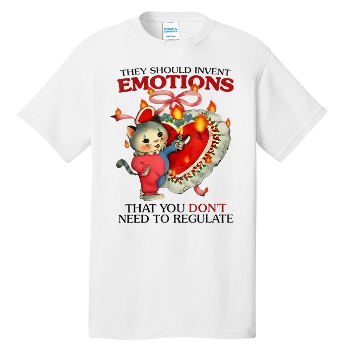 They Should Invent Emotions That You DonT Need To Regulate Tall T-Shirt