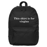 This S.H.I.R.T Is For Virgins 16 in Basic Backpack